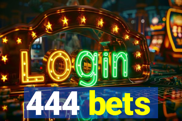 444 bets